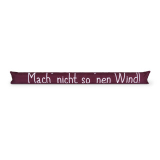 Zugluftstopper mit Spruch 95cm x Ø12cm Bordeaux (Wind)